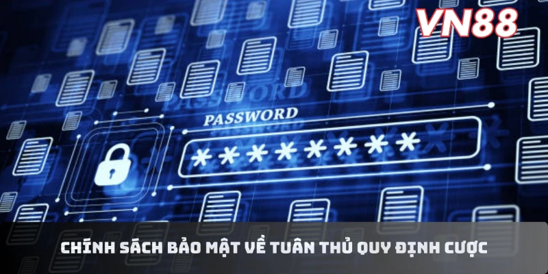 Chính sách bảo mật về tuân thủ quy định cược