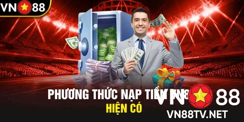 Có nhiều phương thức nạp rút khác nhau tại nhà cái VN88