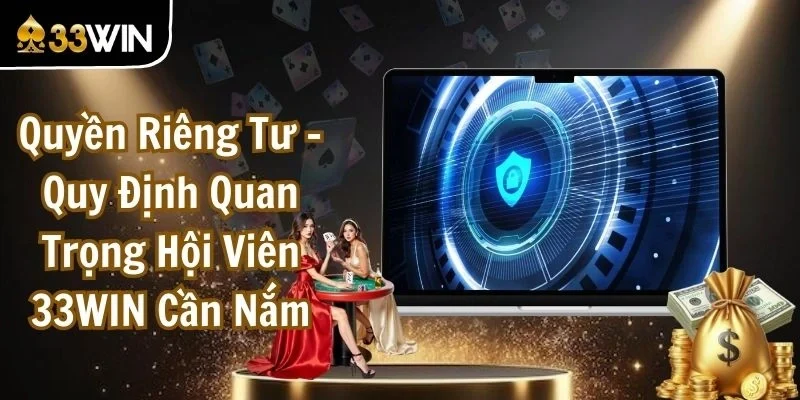 Người chơi cần hiểu quy định về quyền riêng tư 33win hiểu rõ các quyền lợi Người chơi cần hiểu quy định về quyền riêng tư 33win hiểu rõ các quyền lợi